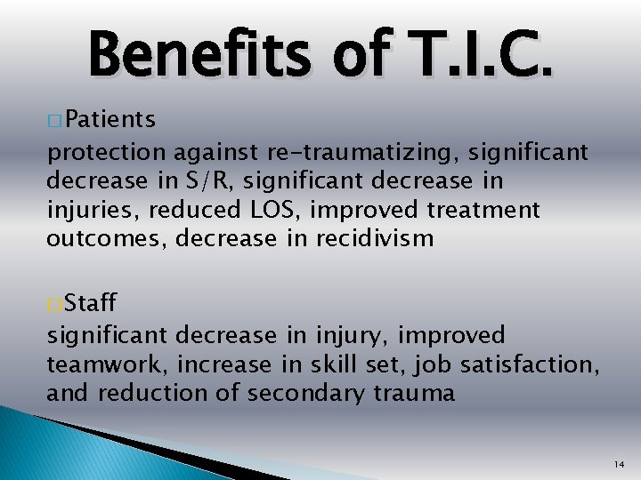 Benefits of T. I. C. � Patients protection against re-traumatizing, significant decrease in S/R,