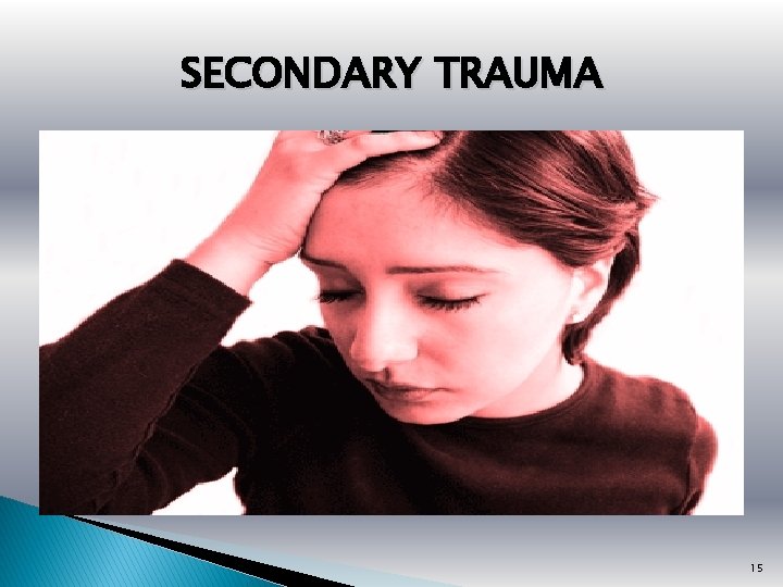 SECONDARY TRAUMA 15 