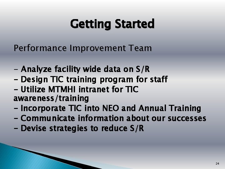 Getting Started Performance Improvement Team - Analyze facility wide data on S/R - Design