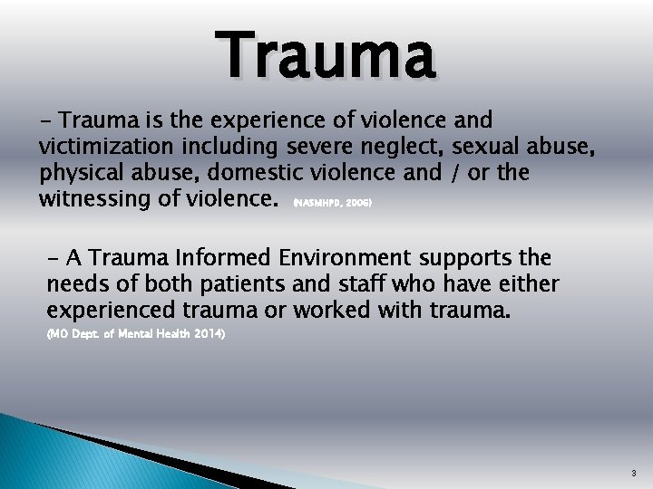 Trauma - Trauma is the experience of violence and victimization including severe neglect, sexual