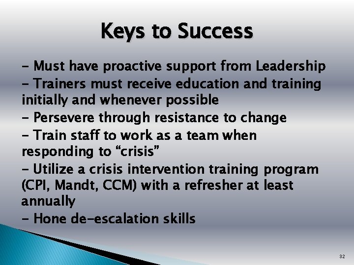 Keys to Success - Must have proactive support from Leadership - Trainers must receive