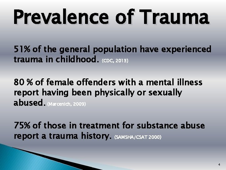 Prevalence of Trauma 51% of the general population have experienced trauma in childhood. (CDC,