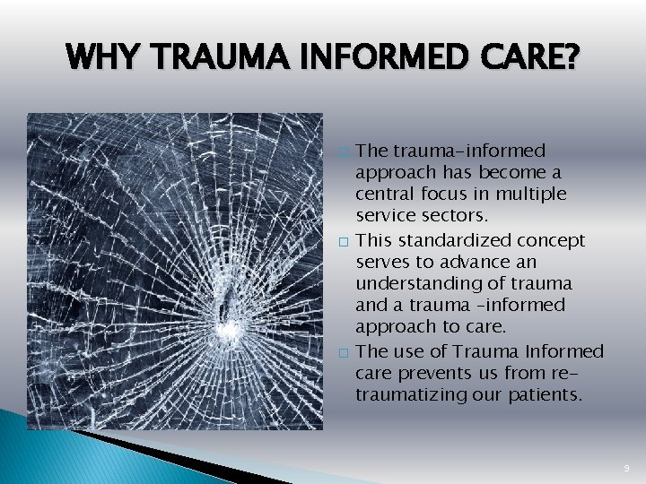 WHY TRAUMA INFORMED CARE? � � � The trauma-informed approach has become a central