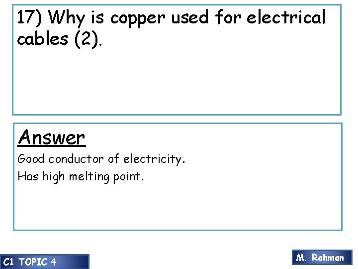 17) Why is copper used for electrical cables (2). Answer Good conductor of electricity.