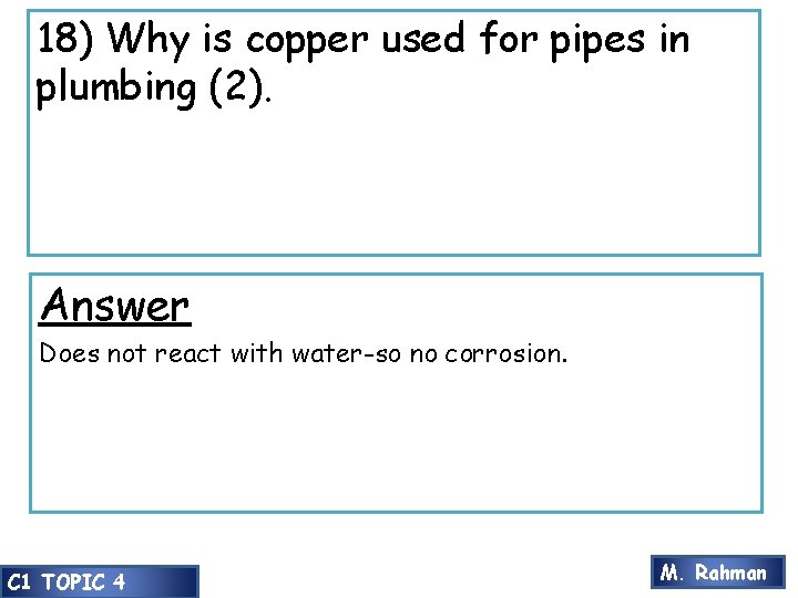 18) Why is copper used for pipes in plumbing (2). Answer Does not react