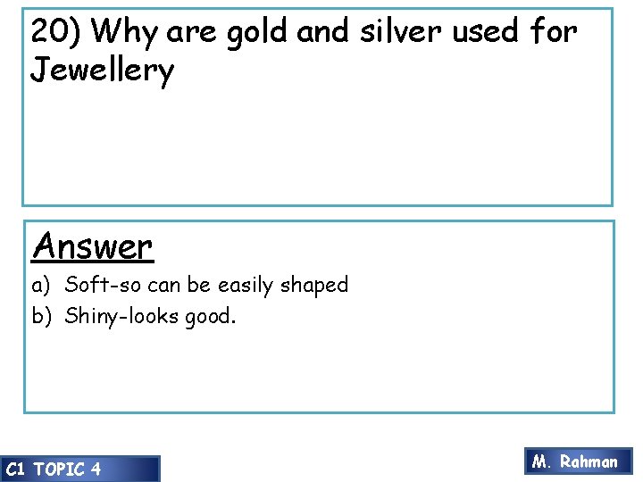 20) Why are gold and silver used for Jewellery Answer a) Soft-so can be 20) Why are gold and silver used for Jewellery Answer a) Soft-so can be