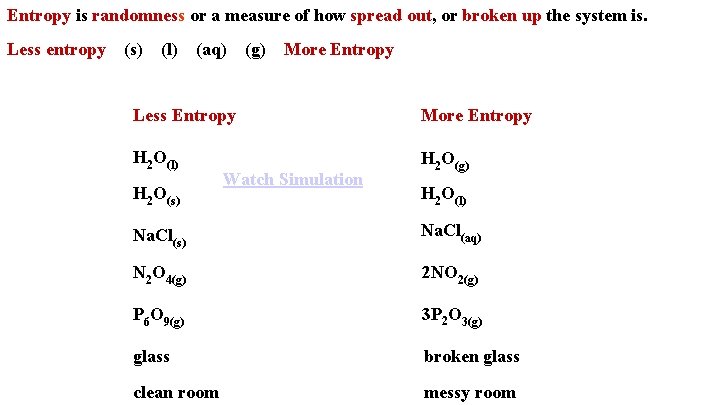 Entropy is randomness or a measure of how spread out, or broken up the