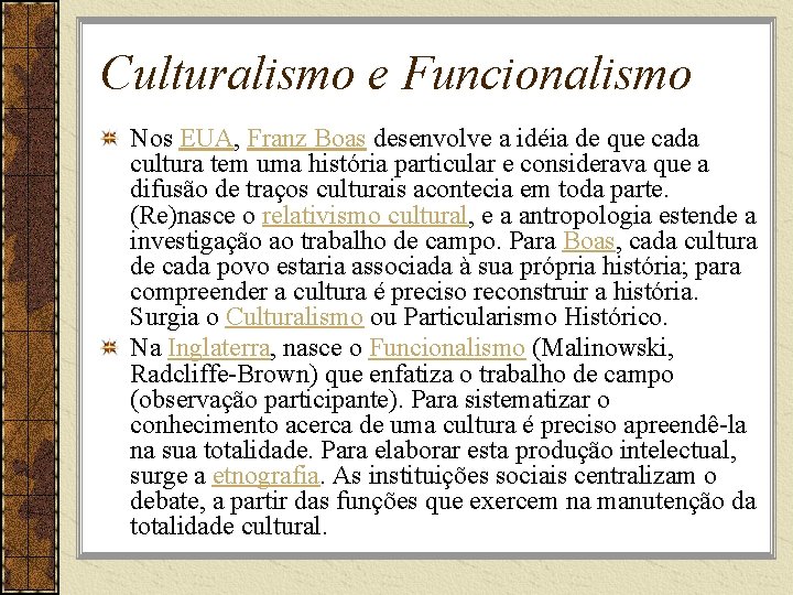 Culturalismo e Funcionalismo Nos EUA, Franz Boas desenvolve a idéia de que cada cultura