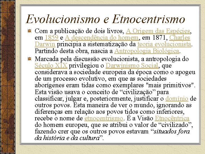 Evolucionismo e Etnocentrismo Com a publicação de dois livros, A Origem das Espécies, em