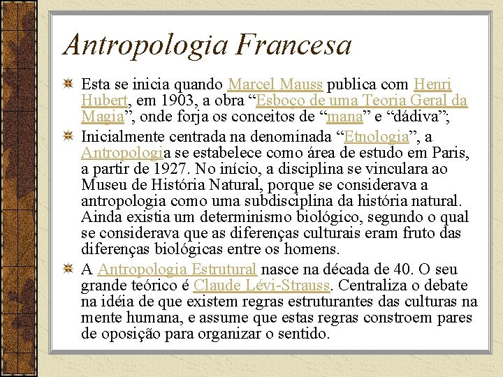 Antropologia Francesa Esta se inicia quando Marcel Mauss publica com Henri Hubert, em 1903,