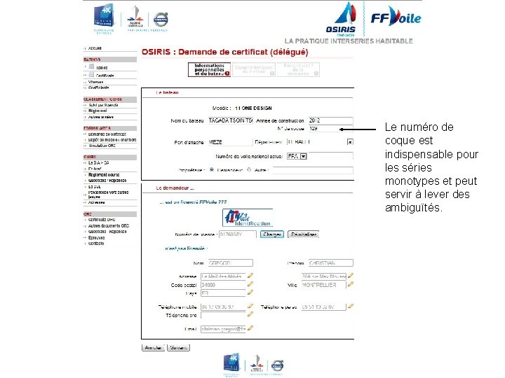 Le numéro de coque est indispensable pour les séries monotypes et peut servir à