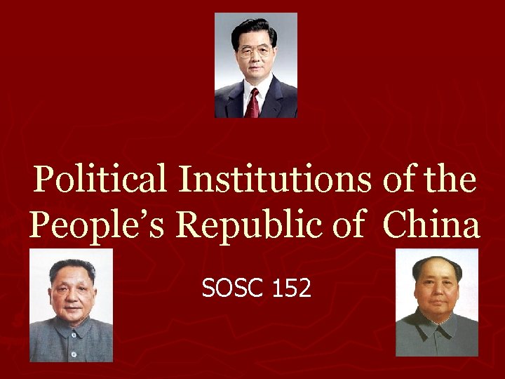 Political Institutions of the People’s Republic of China SOSC 152 