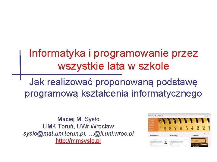 Informatyka i programowanie przez wszystkie lata w szkole Jak realizować proponowaną podstawę programową kształcenia