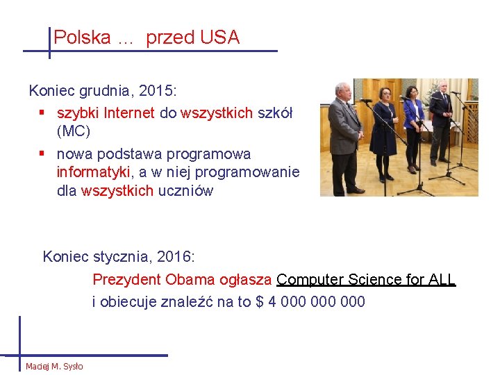 Polska … przed USA Koniec grudnia, 2015: § szybki Internet do wszystkich szkół (MC)