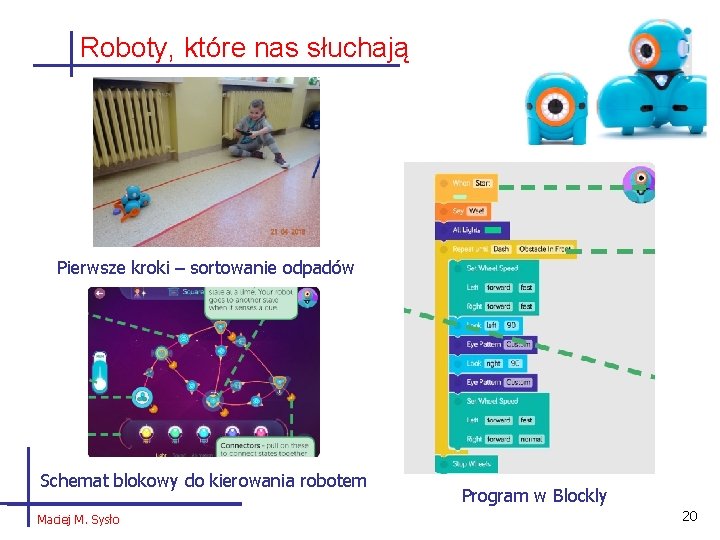 Roboty, które nas słuchają Pierwsze kroki – sortowanie odpadów Schemat blokowy do kierowania robotem