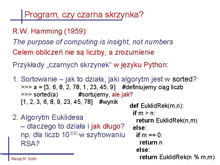 Program, czy czarna skrzynka? R. W. Hamming (1959): The purpose of computing is insight,