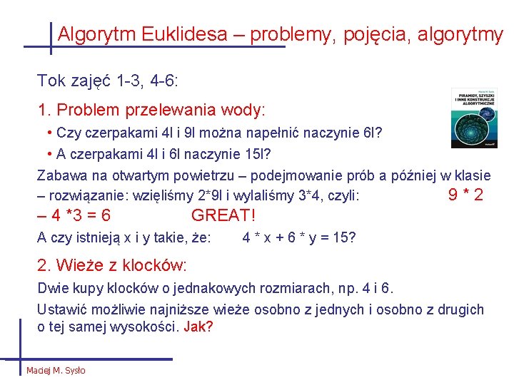 Algorytm Euklidesa – problemy, pojęcia, algorytmy Tok zajęć 1 -3, 4 -6: 1. Problem