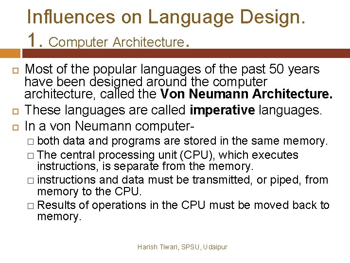 Influences on Language Design. 1. Computer Architecture. Most of the popular languages of the Influences on Language Design. 1. Computer Architecture. Most of the popular languages of the