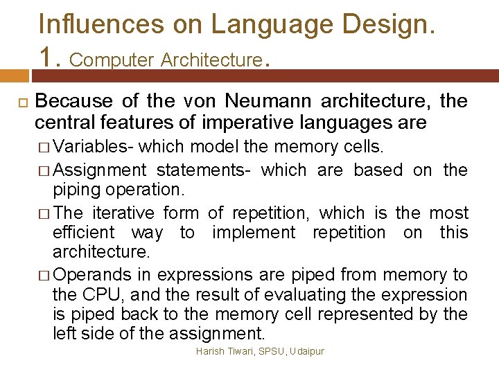 Influences on Language Design. 1. Computer Architecture. Because of the von Neumann architecture, the Influences on Language Design. 1. Computer Architecture. Because of the von Neumann architecture, the