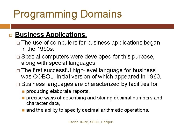 Programming Domains Business Applications. � The use of computers for business applications began in Programming Domains Business Applications. � The use of computers for business applications began in