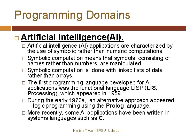 Programming Domains Artificial Intelligence(AI). Artificial intelligence (AI) applications are characterized by the use of Programming Domains Artificial Intelligence(AI). Artificial intelligence (AI) applications are characterized by the use of