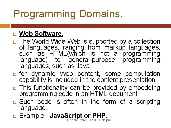Programming Domains. Web Software. The World Wide Web is supported by a collection of Programming Domains. Web Software. The World Wide Web is supported by a collection of