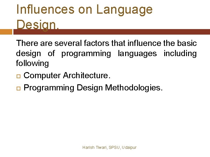 Influences on Language Design. There are several factors that influence the basic design of Influences on Language Design. There are several factors that influence the basic design of