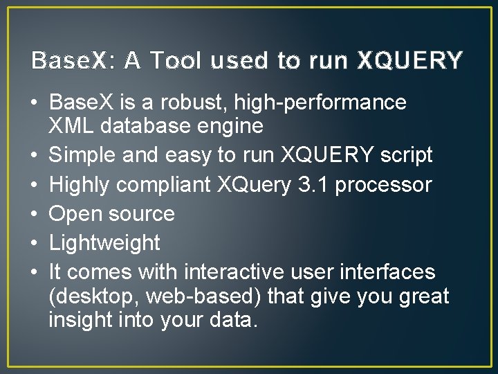 Base. X: A Tool used to run XQUERY • Base. X is a robust,