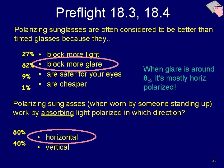 Preflight 18. 3, 18. 4 Polarizing sunglasses are often considered to be better than