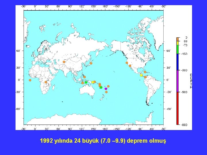 1992 yılında 24 büyük (7. 0 – 9. 9) deprem olmuş 