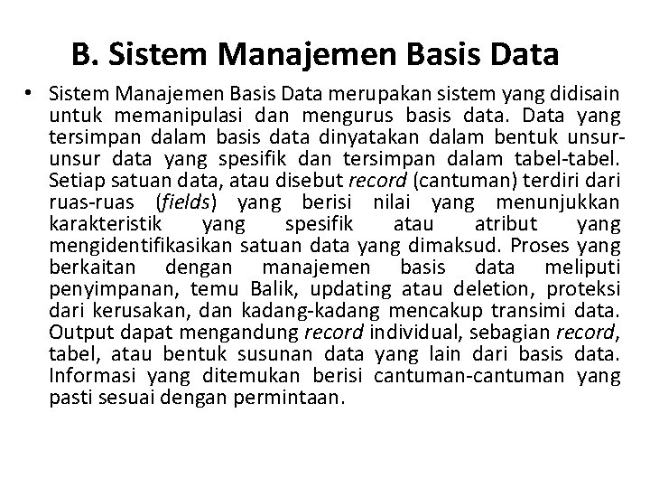 B. Sistem Manajemen Basis Data • Sistem Manajemen Basis Data merupakan sistem yang didisain