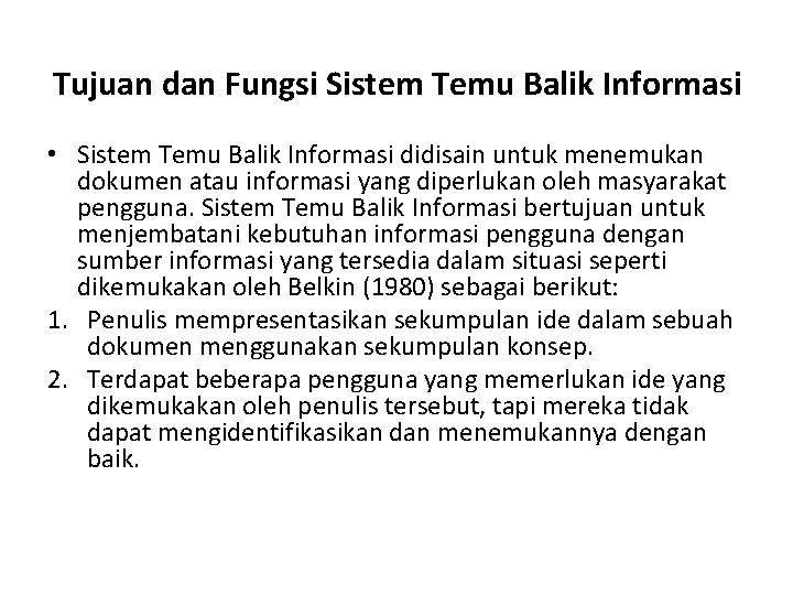 Tujuan dan Fungsi Sistem Temu Balik Informasi • Sistem Temu Balik Informasi didisain untuk