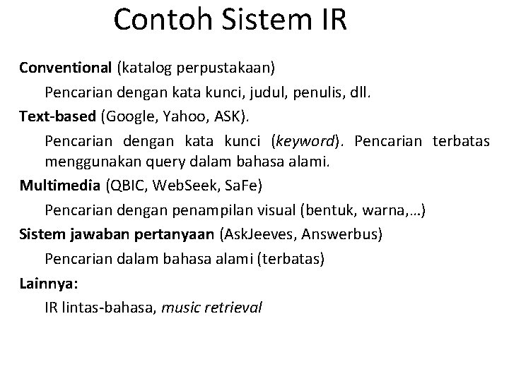 Contoh Sistem IR Conventional (katalog perpustakaan) Pencarian dengan kata kunci, judul, penulis, dll. Text-based
