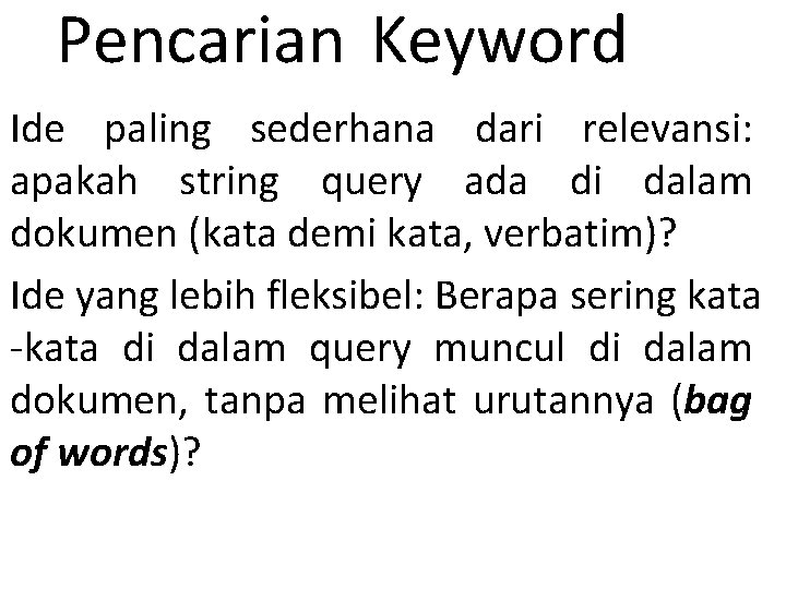 Pencarian Keyword Ide paling sederhana dari relevansi: apakah string query ada di dalam dokumen