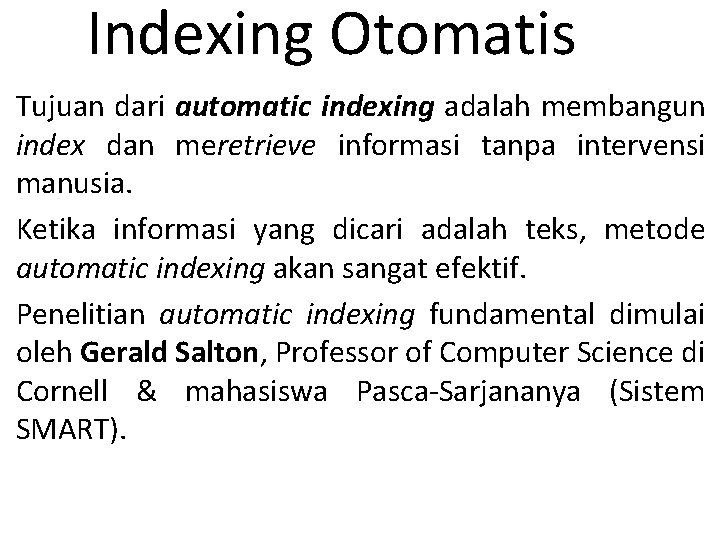 Indexing Otomatis Tujuan dari automatic indexing adalah membangun index dan meretrieve informasi tanpa intervensi