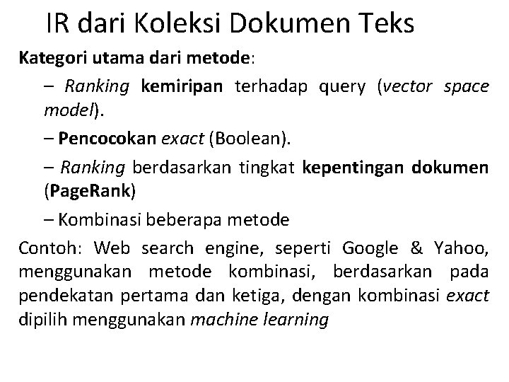 IR dari Koleksi Dokumen Teks Kategori utama dari metode: – Ranking kemiripan terhadap query