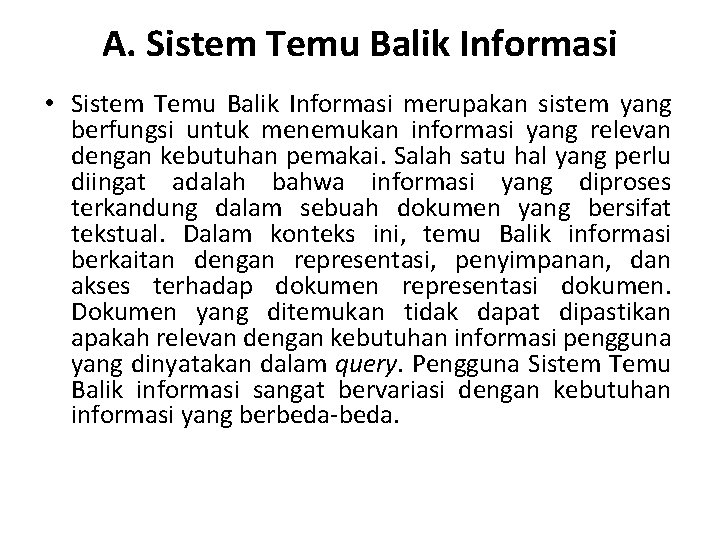 A. Sistem Temu Balik Informasi • Sistem Temu Balik Informasi merupakan sistem yang berfungsi