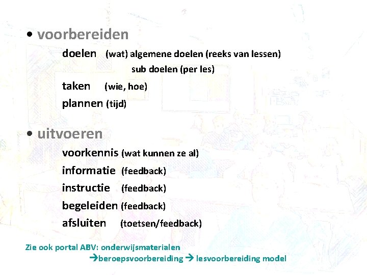  • voorbereiden doelen (wat) algemene doelen (reeks van lessen) sub doelen (per les)