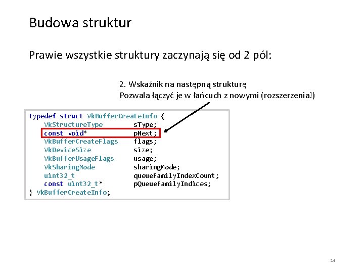 Budowa struktur Prawie wszystkie struktury zaczynają się od 2 pól: 2. Wskaźnik na następną