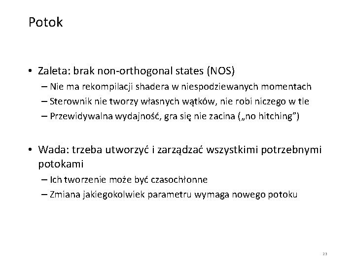 Potok • Zaleta: brak non-orthogonal states (NOS) – Nie ma rekompilacji shadera w niespodziewanych