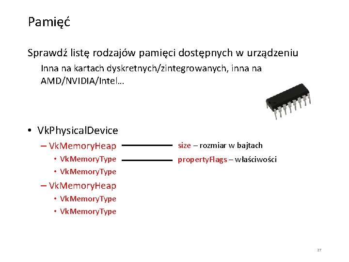 Pamięć Sprawdź listę rodzajów pamięci dostępnych w urządzeniu Inna na kartach dyskretnych/zintegrowanych, inna na