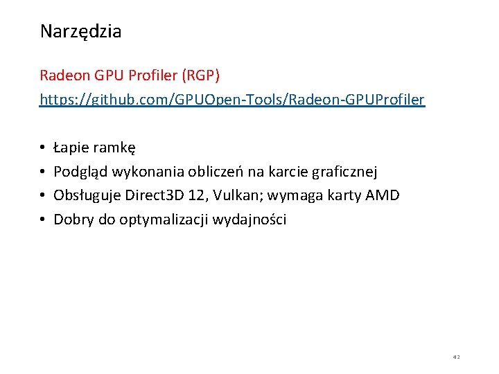 Narzędzia Radeon GPU Profiler (RGP) https: //github. com/GPUOpen-Tools/Radeon-GPUProfiler • • Łapie ramkę Podgląd wykonania