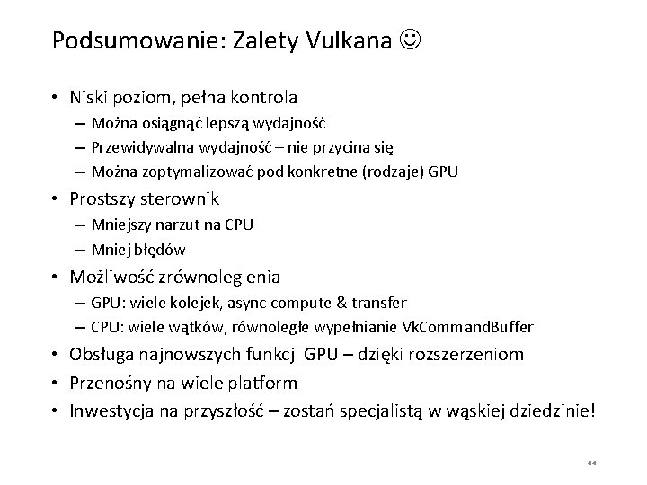 Podsumowanie: Zalety Vulkana • Niski poziom, pełna kontrola – Można osiągnąć lepszą wydajność –