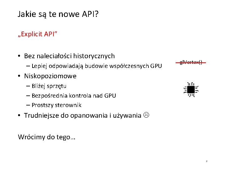 Jakie są te nowe API? „Explicit API” • Bez naleciałości historycznych – Lepiej odpowiadają