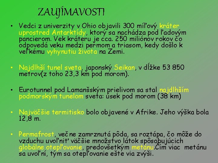 ZAUJÍMAVOSTI • Vedci z univerzity v Ohio objavili 300 míľový kráter uprostred Antarktídy, ktorý