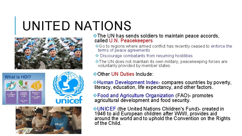 UNITED NATIONS v. The UN has sends soldiers to maintain peace accords, called U.