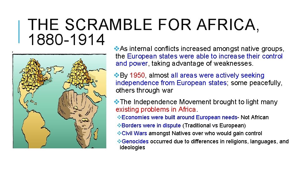 THE SCRAMBLE FOR AFRICA, 1880 -1914 v. As internal conflicts increased amongst native groups,