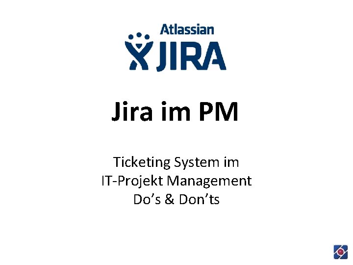 Jira im PM Ticketing System im IT-Projekt Management Do’s & Don’ts 