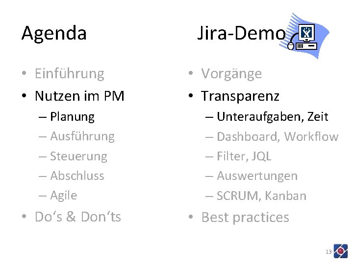 Agenda • Einführung • Nutzen im PM – Planung – Ausführung – Steuerung –