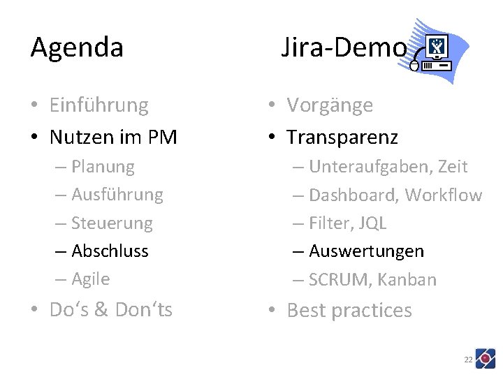 Agenda • Einführung • Nutzen im PM – Planung – Ausführung – Steuerung –